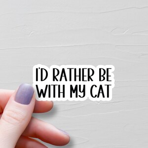 Sticker Je serais plutôt avec mon chat, stickers en vinyle, cadeau rigolo pour amoureux des chats, stickers bouteille d'eau, stickers pour ordinateur portable, cadeau petite chatte pour maman - WS96