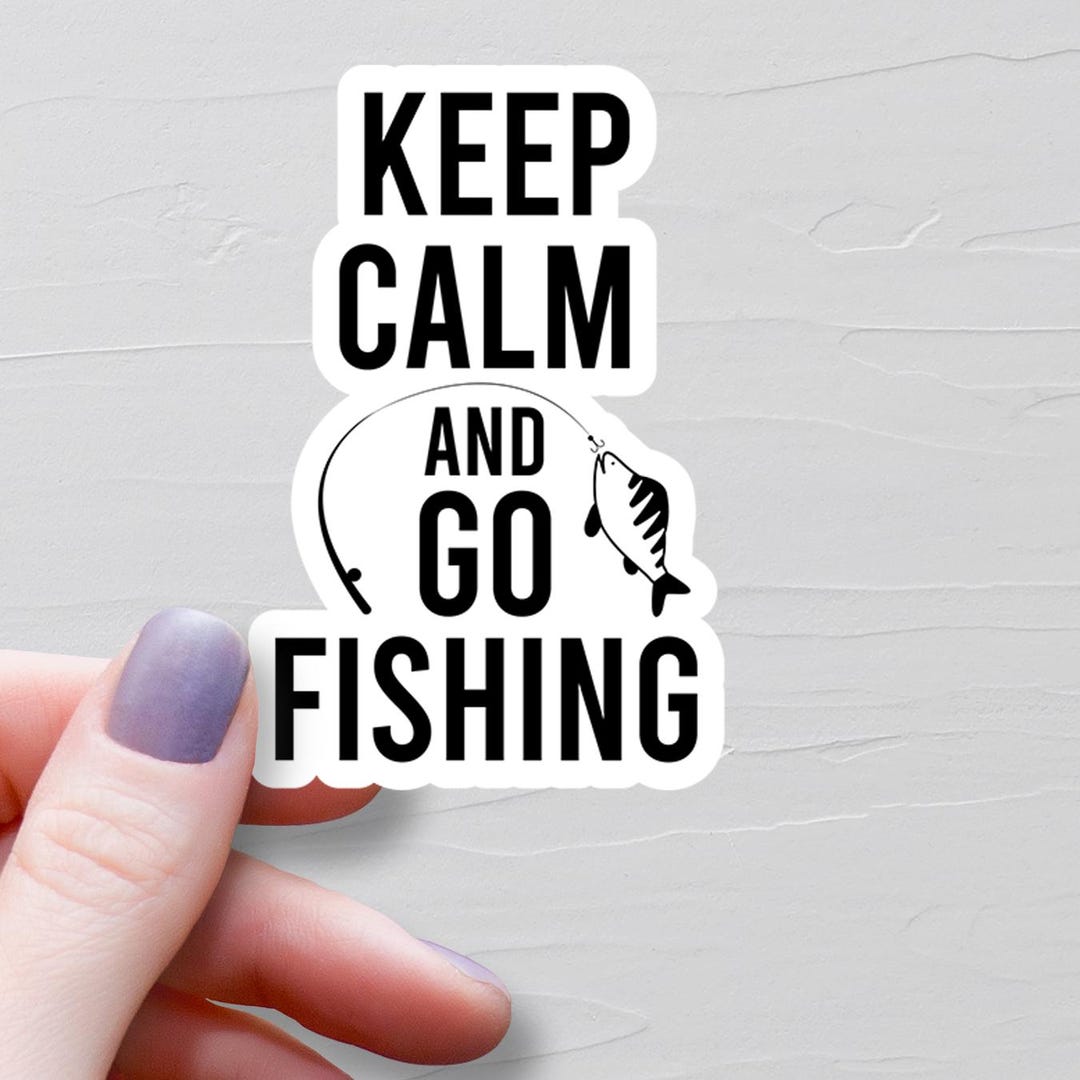 Keep Calm and Go Fishing Sticker, Vinyl Stickers, Water Bottle Stickers ...