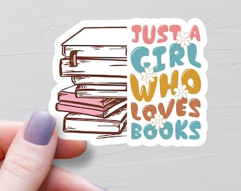 Just A Girl Who Loves Books Sticker, Book Stickers, Bookish Stickers, Booktok Stickers, Vinyl Water Bottle Sticker, Book Lover Gift - S507