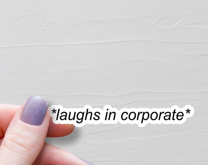 Laughs In Corporate Sticker, Waterproof Vinyl Stickers, Laptop Decal, Water Bottle Stickers, Funny Coworker Gift, Work Bestie Gift, WS357