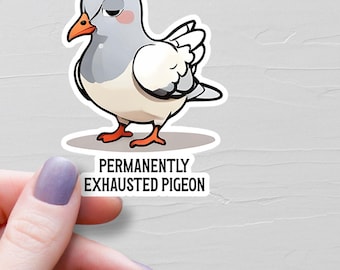 Permanently Exhausted Pigeon Sticker, Vinyl Stickers, Water Bottle Stickers, Laptop Stickers, Funny Stickers, Funny Bird Stickers - S49