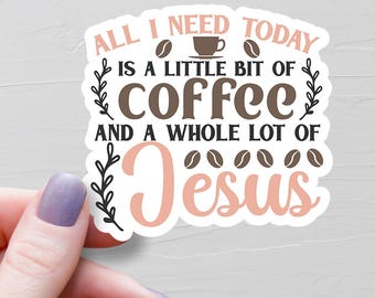 Coffee and Jesus Sticker, Funny Christian Stickers, Vinyl Water Bottle Sticker, Coffee Cup Stickers, Bible Sticker, Faith Stickers - S169