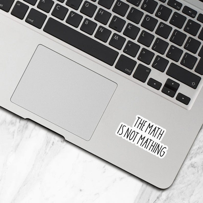 The Math Is Not Mathing Sticker, Waterproof Vinyl Stickers, Laptop Water Bottle Stickers, Funny Stickers, Sarcastic Stickers - WS376 image 3