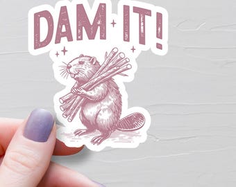 Sarcastic Beaver Sticker, Vinyl Stickers, Dam It, Water Bottle Stickers, Laptop Stickers, Meme Stickers, Funny Stickers - S552