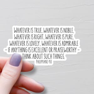Philippians 4:8 Sticker, Vinyl Christian Stickers, Whatever Is True Noble Right Pure Lovely, Bible Journaling Sticker, Bible Verse - WS590