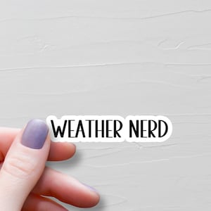 Weather Nerd Sticker, Vinyl Stickers, Meteorologist Gifts, Water Bottle Stickers, Storm Chaser Gift, Meteorology Laptop Stickers - WS179