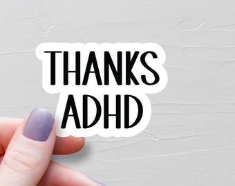 Thanks ADHD Sticker, Waterproof Vinyl Stickers, Funny ADHD Stickers, Laptop Water Bottle Stickers, Sarcastic Neurodivergent Stickers - WS121