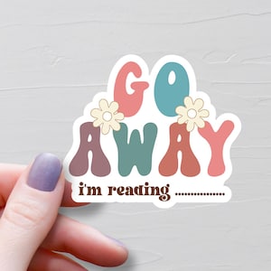 Go Away I&#39;m Reading Sticker, Vinyl Book Stickers, Bookish Stickers, Booktok Stickers, Water Bottle Sticker, Book Lover Gift - S522