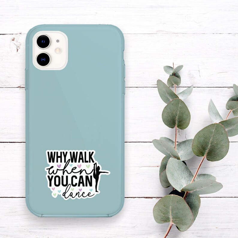 Dance Sticker, Vinyl Stickers, Why Walk When You Can Dance, Water Bottle Sticker, Ballet Stickers, Dance Recital Gift, Dance Team Gift - S16 image 4