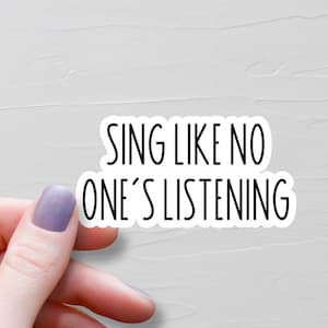 Sing Like No One's Listening Sticker, Waterproof Vinyl Singing Stickers, Musician Laptop Water Bottle Stickers, Gift for Singer - WS378
