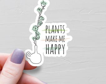 Plants Make Me Happy Sticker, Vinyl Stickers, Laptop Water Bottle Stickers, Plant Lover Gift, Crazy Plant Lady Gift - S178