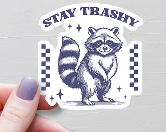 Sarcastic Raccoon Sticker, Vinyl Stickers, Stay Trashy, Water Bottle Stickers, Laptop Stickers, Trash Panda Sticker, Funny Stickers - S549