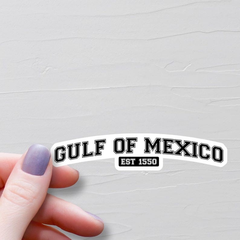 Gulf Of Mexico Sticker, EST 1550, Vinyl Travel Stickers, Laptop Water Bottle Stickers, Democrat Sticker, Democrat Gifts - WS563 image 1
