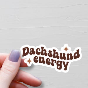 Dachshund Energy Sticker, Vinyl Stickers, Dachshund Stickers, Dachshund Gifts, Dachshund Lover Gifts, Laptop Water Bottle Stickers - S261 image 1