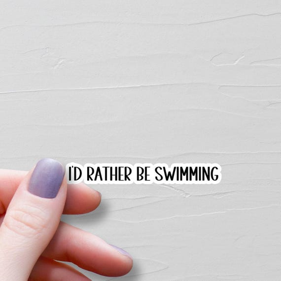 I'd Rather Be Swimming Sticker, Waterproof Vinyl Stickers, Swimmer Laptop Water Bottle Stickers, Swimmer Gifts, Swim Team Gifts - WS92