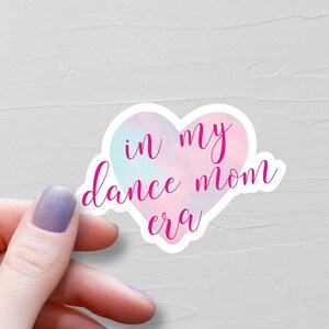 Sticker In My Dance Mom Era, Stickers vinyles, cadeaux Dance Mom, Stickers bouteilles d'eau, Stickers ordinateur portable, Stickers Dance Mom - S76