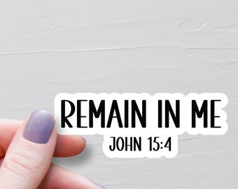 Remain In Me Sticker, Vinyl Christian Stickers, John 15:4, Bible Verse Sticker, Faith Sticker, Bible Journaling Sticker, Jesus Sticker,WS595
