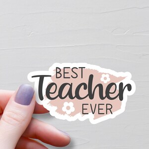 Best Teacher Ever Sticker, Teacher Stickers, Vinyl Water Bottle Stickers, Laptop Stickers, Teacher Gifts, Teacher Appreciation Gifts - S627