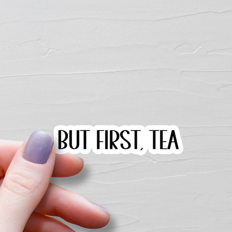 But First Tea Sticker, Waterproof Vinyl Stickers, Laptop Water Bottle Stickers, Laptop Decals, Journal Stickers, Tea Lover Gift - WS10 image 1