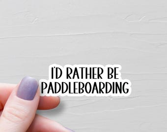 I'd Rather Be Paddleboarding Sticker, Waterproof Vinyl Stickers, SUP Laptop Water Bottle Stickers, Stand up Paddleboarding Gifts - WS88