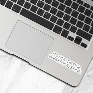 Its Fine Im Fine Everythings Fine Sticker, Waterproof Vinyl Stickers, Laptop Water Bottle Stickers, Funny Sarcastic Stickers - WS229 image 3