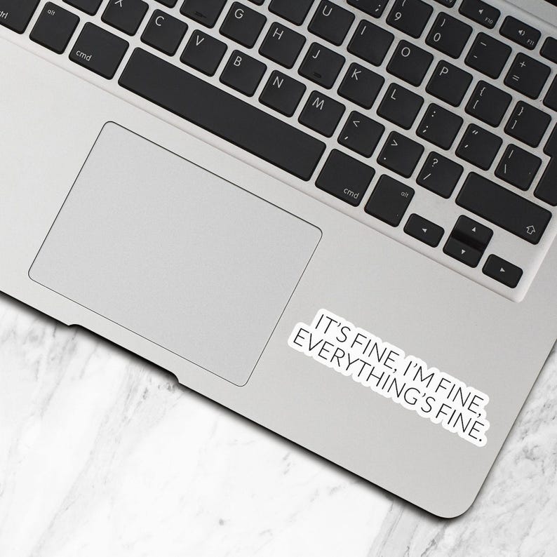 Its Fine Im Fine Everythings Fine Sticker, Waterproof Vinyl Stickers, Laptop Water Bottle Stickers, Funny Sarcastic Stickers - WS229 image 3