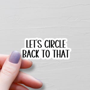 Let's Circle Back To That Sticker, Waterproof Vinyl Stickers, Laptop Water Bottle Stickers, Funny Coworker Gift, Work Bestie Gift - WS139