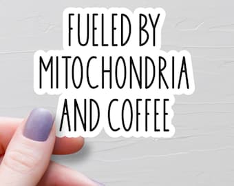 Fueled By Mitochondria And Coffee, Waterproof Vinyl Stickers, STEM Scientist Gift, Laptop Water Bottle Stickers, Science Stickers - WS447