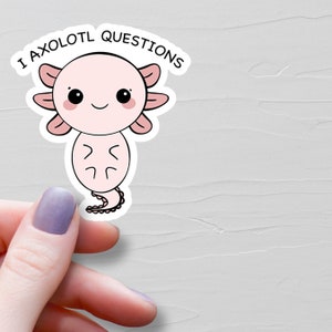Axolotl Sticker, Vinyl Stickers, I Axolotl Questions Sticker, Water Bottle Stickers, Laptop Stickers, Axolotl Lover Gift, Pink Axolotl - EV5