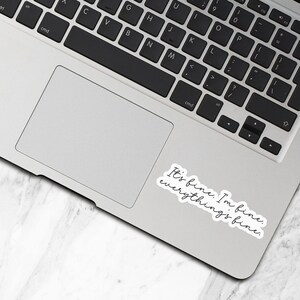 Its Fine Im Fine Everythings Fine Sticker, Vinyl Stickers, Laptop Water Bottle Stickers, Funny Quotes, Sarcastic Stickers - WS230 image 3