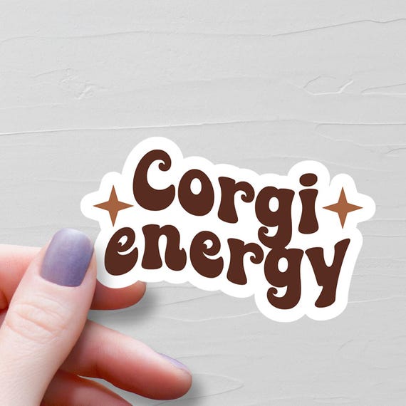 Corgi Energy Sticker, Vinyl Stickers, Corgi Stickers, Corgi Gift, Corgi Lover Gifts, Corgi Mom Gift, Laptop Water Bottle Stickers - S260