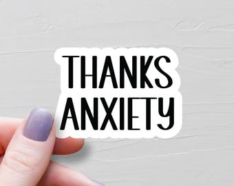 Thanks Anxiety Sticker, Waterproof Vinyl Stickers, Funny Water Bottle Stickers, ADHD Stickers, Sarcastic Mental Health Stickers - WS122