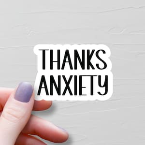 Thanks Anxiety Sticker, Vinyl Stickers, Funny Stickers, Water Bottle Stickers, Funny ADHD Stickers, Sarcastic Mental Health Stickers - WS122