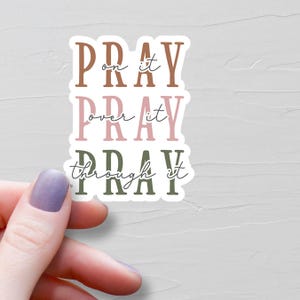 Pray On It Pray Over It Pray Through It Sticker, Vinyl Stickers, Christian Stickers, Water Bottle Stickers, Bible Journaling Sticker - S60