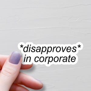 Disapproves In Corporate Sticker, Vinyl Water Bottle Stickers, Funny Work Laptop Stickers, Funny Coworker Gift, Work Bestie Gift - WS542