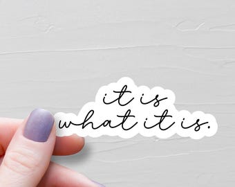It Is What It Is Sticker, Vinyl Stickers, Water Bottle Sticker, Sarcasm Sticker, Laptop Stickers, Sarcastic Stickers, Funny Stickers - WS331