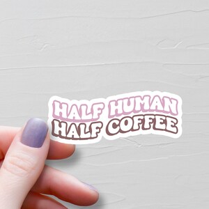 Sticker Moitié Humaine Moitié Café, Stickers bouteilles d'eau en vinyle, Stickers tasses à café, Stickers ordinateur portable, Stickers café, Cadeau pour amateur de café - S109
