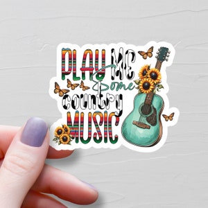 Play Me Some Country Music Sticker, Vinyl Stickers, Water Bottle Sticker, Laptop Stickers, Cowgirl Stickers, Country Music Lover Gift - S314