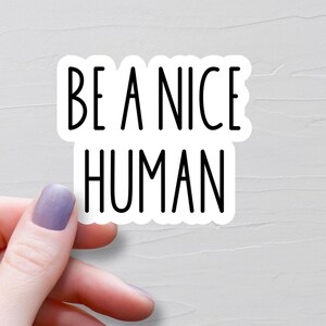 Sticker Soyez un gentil humain, Stickers vinyles, Stickers bouteilles d'eau, Stickers ordinateur portable, Stickers journaux, Stickers motivants - WS487