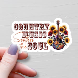 Country Music Soothes The Soul Sticker, Vinyl Country Music Stickers, Water Bottle Sticker, Cowgirl Stickers, Country Music Lover Gift, S313