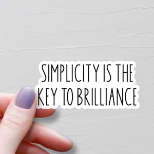 Simplicity Is The Key To Brilliance Sticker, Waterproof Vinyl Sticker, Motivational Stickers, Water Bottle Stickers, Laptop Stickers - WS346
