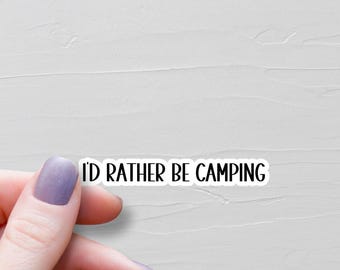 I'd Rather Be Camping Sticker, Vinyl Stickers, Laptop Water Bottle Stickers, Camp Life, Funny Stickers, Camper Camping Gift - WS74
