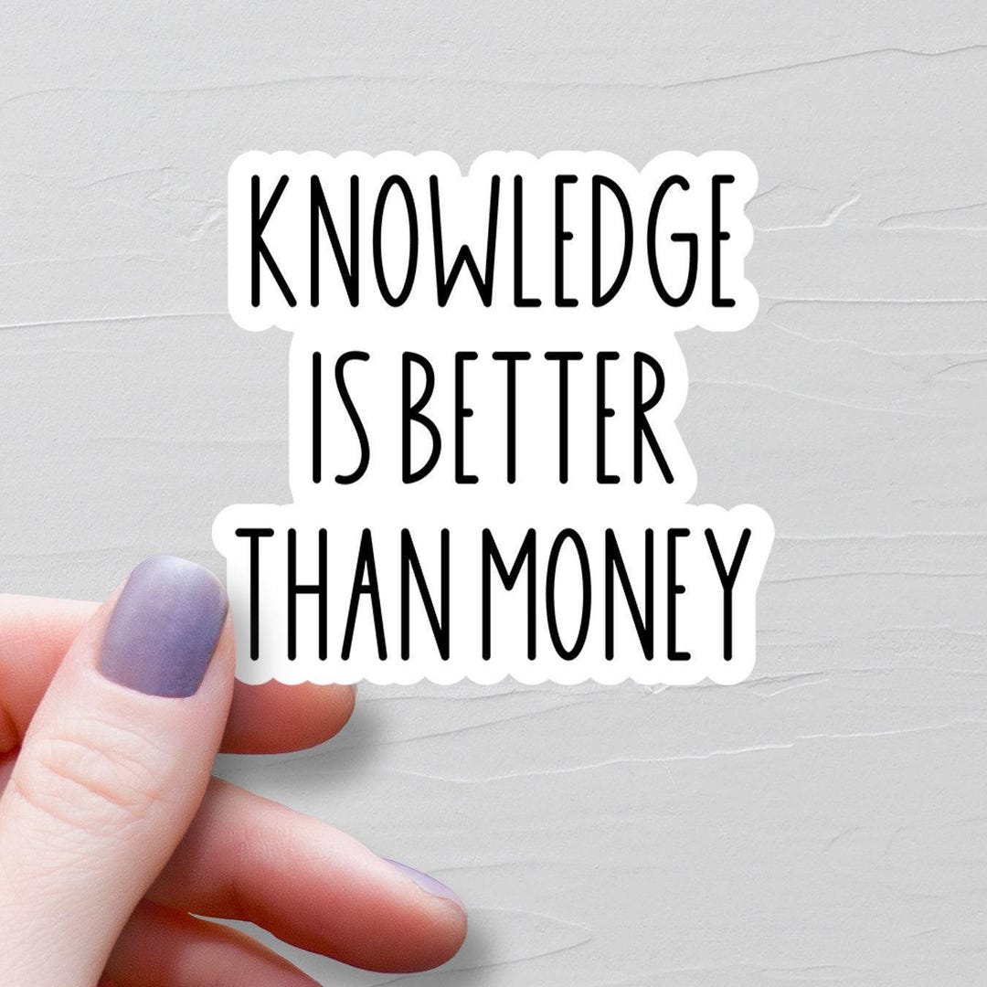 Knowledge is Better Than Money Sticker, Vinyl Water Bottle Sticker ...