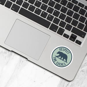 Respect The Locals Sticker, Waterproof Vinyl Laptop Water Bottle Stickers, Environmentalist Gift, Hiking Gift, Nature Lover Gift - S147 image 3