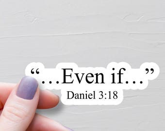 Daniel 3:18 Aufkleber, christliche Vinyl-Aufkleber, selbst wenn Bibel-Vers-Aufkleber, Glaubens-Aufkleber, Bibel-Journal-Aufkleber - WS504