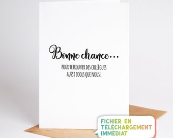 Carte À IMPRIMER pour départ collègue de travail | "Bonne chance pour retrouver des collègues aussi cools que nous!" | Carte humour