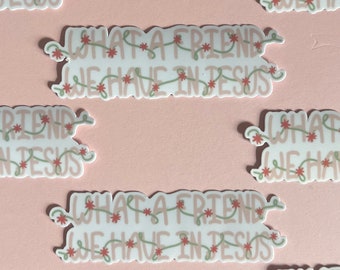 What a friend - Stickers, Faith Based stickers, Christian stickers