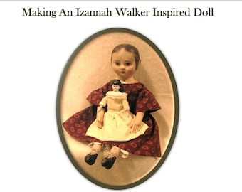 Izannah Walker Workshop DOLL and wardrobe  Pattern by Dixie Redmond -