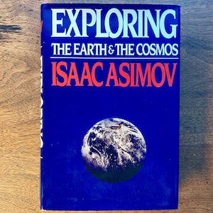 Exploring the Earth and the Cosmos by Isaac Asimov; First Edition; Nonfiction; Hardcover