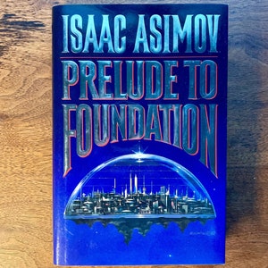 Prelude to Foundation by Isaac Asimov; First Edition; Vintage Science Fiction; Hardcover